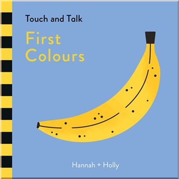 Templar Hannah + Holly Touch and Talk: First Colours. Hannah + Holly. ISBN:9781787410268
Templar Hannah + Holly Touch and Talk: First Colours. Hannah + Holly. ISBN:9781787410268