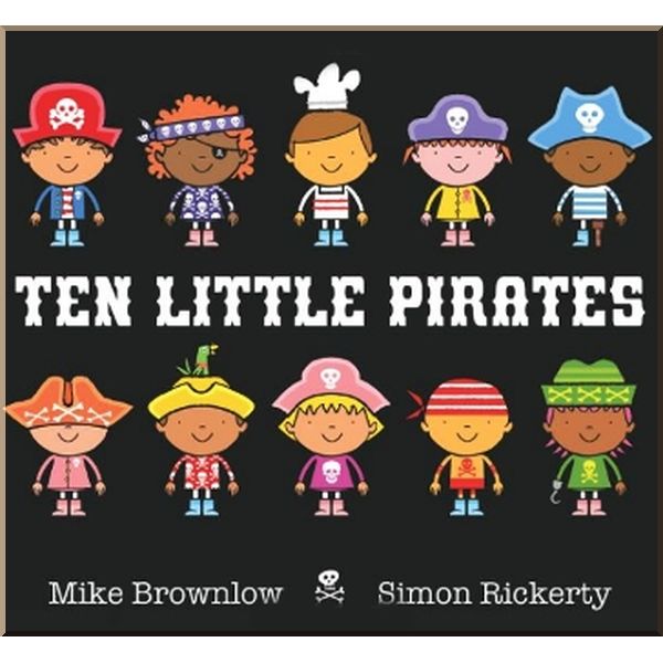 Orchard Books Ten Little Pirates. Simon Rickerty, Mike Brownlow. ISBN:9781408346457
Orchard Books Ten Little Pirates. Simon Rickerty, Mike Brownlow. ISBN:9781408346457