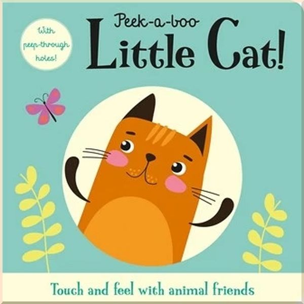 Imagine That Peek-a-boo Little Cat!. Susie Linn Zhanna Ovocheva. ISBN:9781787008717
Imagine That Peek-a-boo Little Cat!. Susie Linn Zhanna Ovocheva. ISBN:9781787008717
