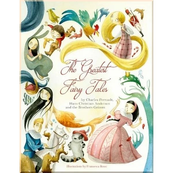 The Greatest Fairy Tales. Charles Perrault Francesca Rossi Hans Christian Andersen Jacob G. ISBN:9788854412576
The Greatest Fairy Tales. Charles Perrault Francesca Rossi Hans Christian Andersen Jacob G. ISBN:9788854412576