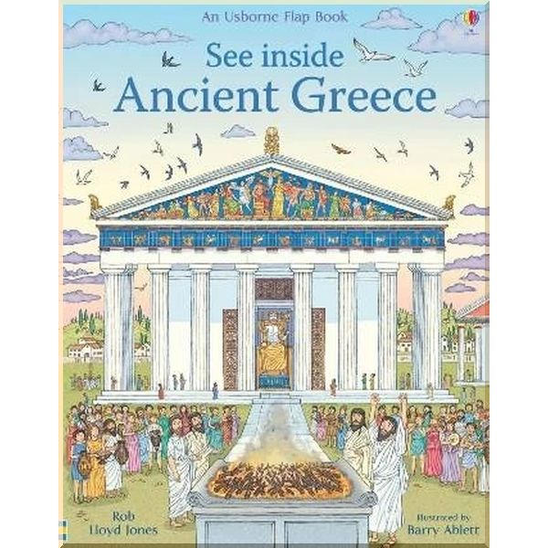 Usborne See inside Ancient Greece. Barry Ablett Rob Lloyd Jones. ISBN:9781474943048
Usborne See inside Ancient Greece. Barry Ablett Rob Lloyd Jones. ISBN:9781474943048