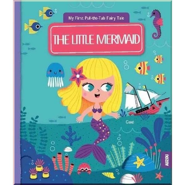 My First Pull-the-Tab Fairy Tale: The Little Mermaid. Gwe Hans Christian Andersen. ISBN:9782733871928
My First Pull-the-Tab Fairy Tale: The Little Mermaid. Gwe Hans Christian Andersen. ISBN:9782733871928