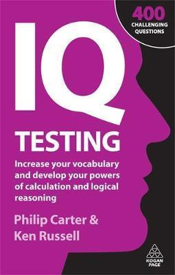 IQ Testing : Increase Your Vocabulary and Develop Your Powers of Calculation and Logical Reasoning - Филип Картер, Кен Расселл
IQ Testing : Increase Your Vocabulary and Develop Your Powers of Calculation and Logical Reasoning - Филип Картер, Кен Расселл