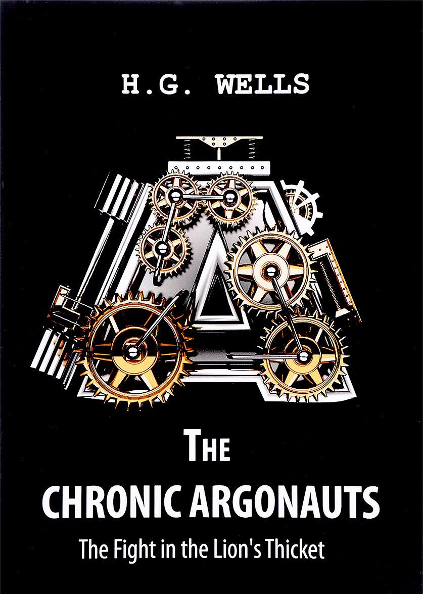 The Chronic Argonauts. and The Fight in the Lion`s Thicket / Аргонавты времени и Битва в львиных зарослях
The Chronic Argonauts. and The Fight in the Lion`s Thicket / Аргонавты времени и Битва в львиных зарослях