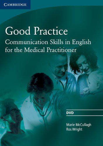Good Practice DVD: Communication Skills in English for the Medical Practitioner
Good Practice DVD: Communication Skills in English for the Medical Practitioner