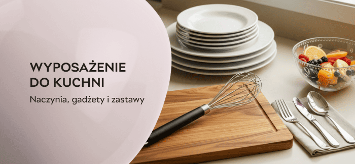 🔪 Wyposażenie do kuchni - naczynia, gadżety i zestawy🍽️