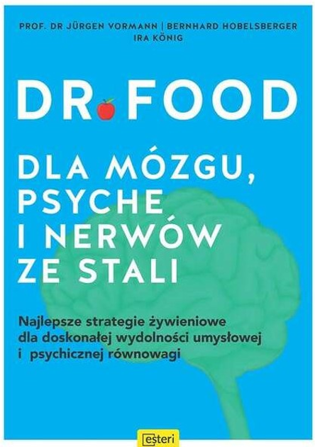 Dr Food. Dla mózgu, psyche i nerwów ze stali - Jürgen Vormann, Bernhard Hobelsberger, Ira Konig (9788366960237) - obraz 1