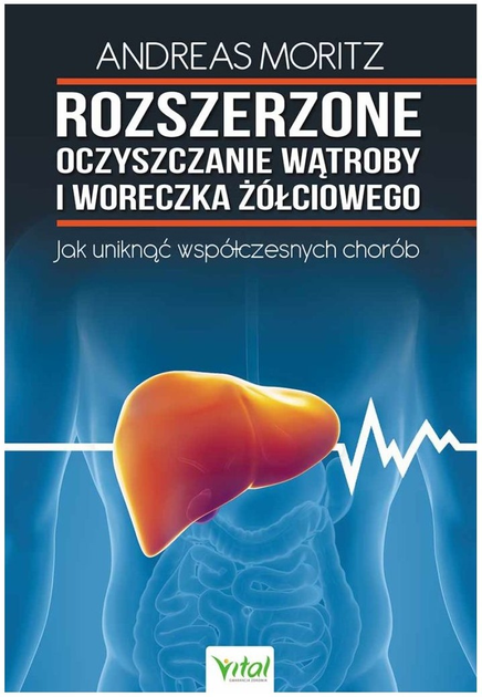 Rozszerzone oczyszczanie wątroby i woreczka żółciowego - Andreas Moritz (9788382726954) - obraz 1