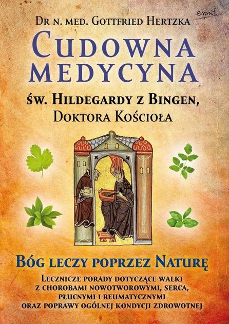 Cudowna medycyna Świętej Hildegardy z Bingen Doktora Kościoła - Hertzka Gottfried (9788367925327) - obraz 1