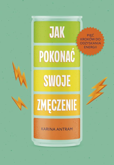 Jak pokonać swoje zmęczenie - Karina Antram (9788328729971) - obraz 1