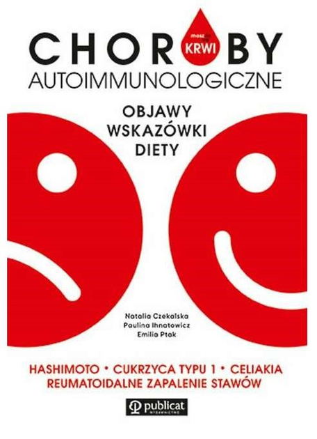 Masz to we krwi. Choroby autoimmunologiczne - Paulina Ihnatowicz, Emilia Ptak, Natalia Czekalska (9788327126597) - obraz 1