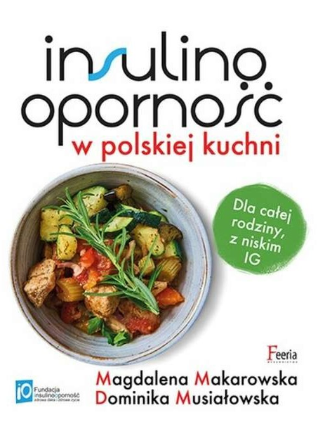 Insulinooporność w polskiej kuchni - Magdalena Makarowska, Dominika Musiałowska (9788367327183) - obraz 1