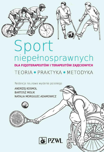 Sport niepełnosprawnych dla fizjoterapeutów i terapeutów zajęciowych - Andrzej Kosmol, Bartosz Molik, Natalia Morgulec-Adamowicz (9788320064773) - obraz 1