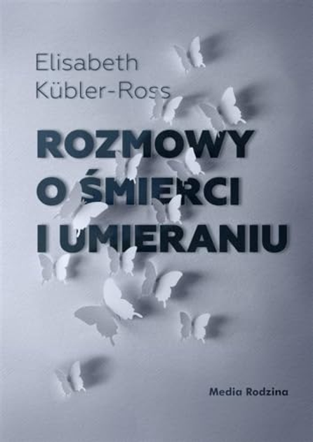 Książka Rozmowy o śmierci i umieraniu - Elisabeth Kübler-Ross (9788380089532) - obraz 1