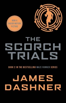 The Scorch Trials (The Maze Runner series: Book 2)