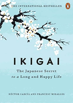 Ikigai. The Japanese Secret to a Long and Happy Life
