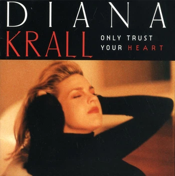 Музыкальный CD диск Diana Krall – Only Trust Your Heart лицензионный