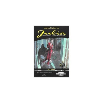 Книга Imparare L'Italiano Con I Fumetti: Julia - Uccidero Edilingua (9788898433278)