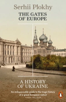 The Gates of Europe: A History of Ukraine (Serhii Plokhy) ISBN 9780141980614