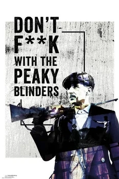 Peaky Blinders - Don't F..k With (Poster) (5028486426935)