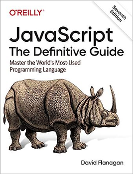 JavaScript: The Definitive Guide: Master the World's Most-Used Programming Language 7th Edition