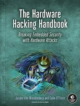 The Hardware Hacking Handbook: Breaking Embedded Security with Hardware Attacks