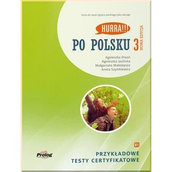 Hurra!!! Po Polsku Nowa Edycja 3 Przykladowe testy certyfikatowe. Agnieszka Jasinska, Agnieszka Dixon. ISBN:9788396155047