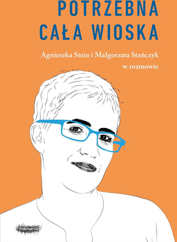 Potrzebna cała wioska - Agnieszka Stein, Małgorzata Stańczyk (9788366997448)