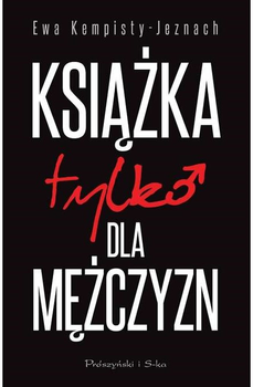 Książka tylko dla mężczyzn - Ewa Kempisty-Jeznach (9788382950571)