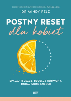 Postny reset dla kobiet. Spalaj tłuszcz, reguluj hormony, dodaj sobie energii - Mindy Pelz (9788324098217)