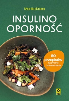 Insulinooporność. 80 przepisów na pyszne i zdrowe dania - Monika Krasa (9788381518123)