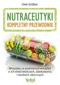 Nutraceutyki. Kompletny przewodnik - Uwe Gröber (9788382726886)