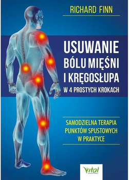 Usuwanie bólu mięśni i kręgosłupa w 4 prostych krokach - Richard Finn (9788381687287)