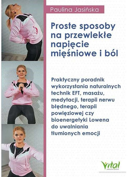 Proste sposoby na przewlekłe napięcie mięśniowe i ból - Paulina Jasińska (9788382720105)