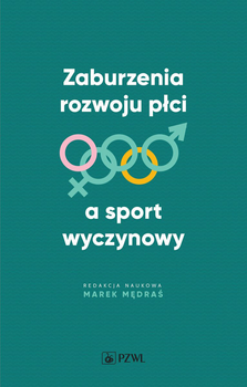 Zaburzenia rozwoju płci a sport wyczynowy - Marek Mędraś (9788301223267)