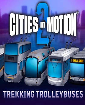Доповнення Cities in Motion 2: Trekking Trolleys для ПК (Ключ активації Steam)