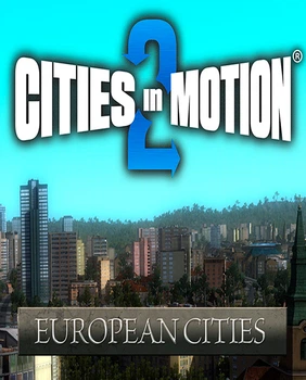 Доповнення Cities in Motion 2: European Cities для ПК (Ключ активації Steam)