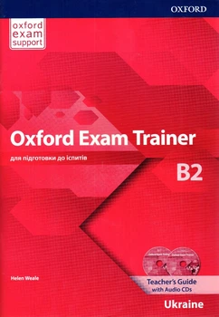 Книга для вчителя Oxford Exam Trainer B2: Teacher's Book ISBN: 9780194213097