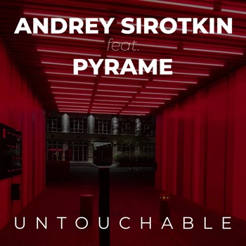 Andrey Sirotkin & PYRAME - Untouchable (EP)