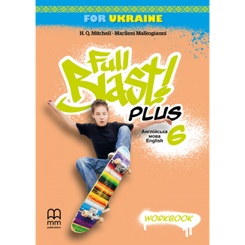 6 клас. НУШ Англійська мова. Full Blast Plus. Workbook, Зошит (Мітчелл Г.), MM Publications