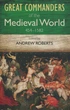 The Great Commanders of the Medieval World 454-1582AD - изображение 1