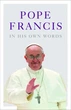 Pope Francis In His Own Words-Лайза Роугек, Джулі Швітерт Коллацо-(9780007529698) - зображення 1