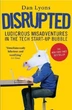 Disrupted: Ludicrous Misadventures into the Tech Start-Up Bubble - зображення 2
