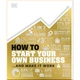 How to Start Your Own Business. Dorling Kindersley. ISBN:9780241437452 - зображення 1