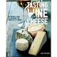 Wine Tasting and Cheese. Adam Centamore. ISBN:9781631590672 - зображення 1