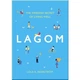 Lagom: The Swedish Secret of Living Well. Lola A Akerstrom. ISBN:9781472249333 - зображення 1