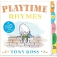 My Favourite Nursery Rhymes Board Book: Playtime Rhymes. Tony Ross. ISBN:9781783440481 - изображение 1