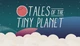 Гра Tales of the Tiny Planet для ПК (Ключ активації Steam) - зображення 1