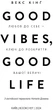 Good Vibes, Good Life. Любов до себе - ключ до розкриття вашої величі - Векс Кінґ (9786175481912) - изображение 4