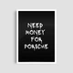 Постер Roomy "Need Money For Porsche (Black)" Без рамки A4 (29.7x21 cm) - зображення 2